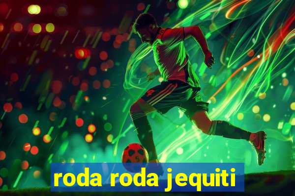 roda roda jequiti